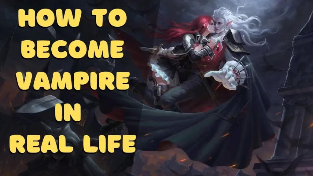 Become a Vampire in Real Life