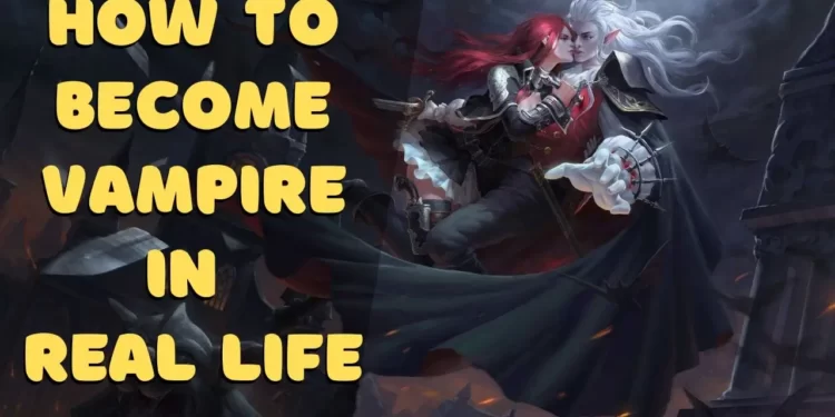 Become a Vampire in Real Life