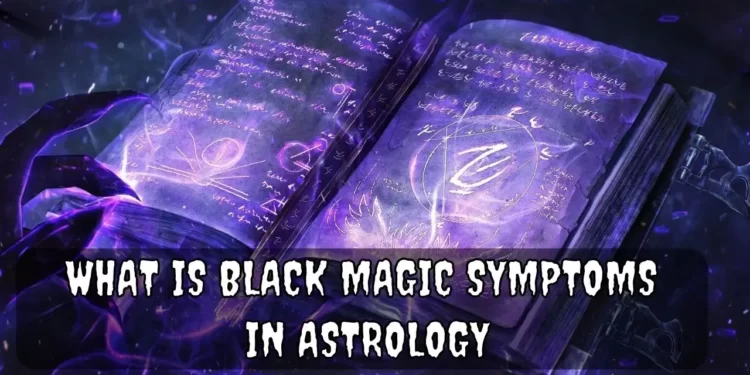 Black Magic Symptoms in Astrology