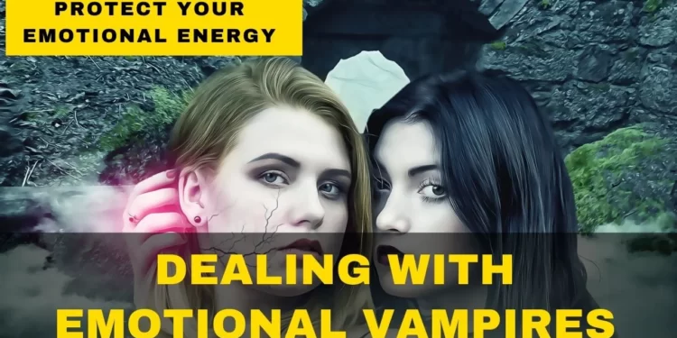 how to dealing with Emotional Vampires