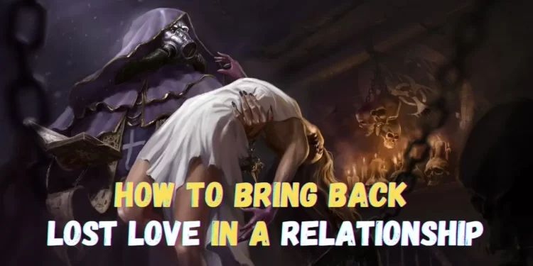 Top 5 Mantra to Get Lost Love Back and How to Bring Back Lost Love in a Relationship 2 Get Lost Love Back Mantra