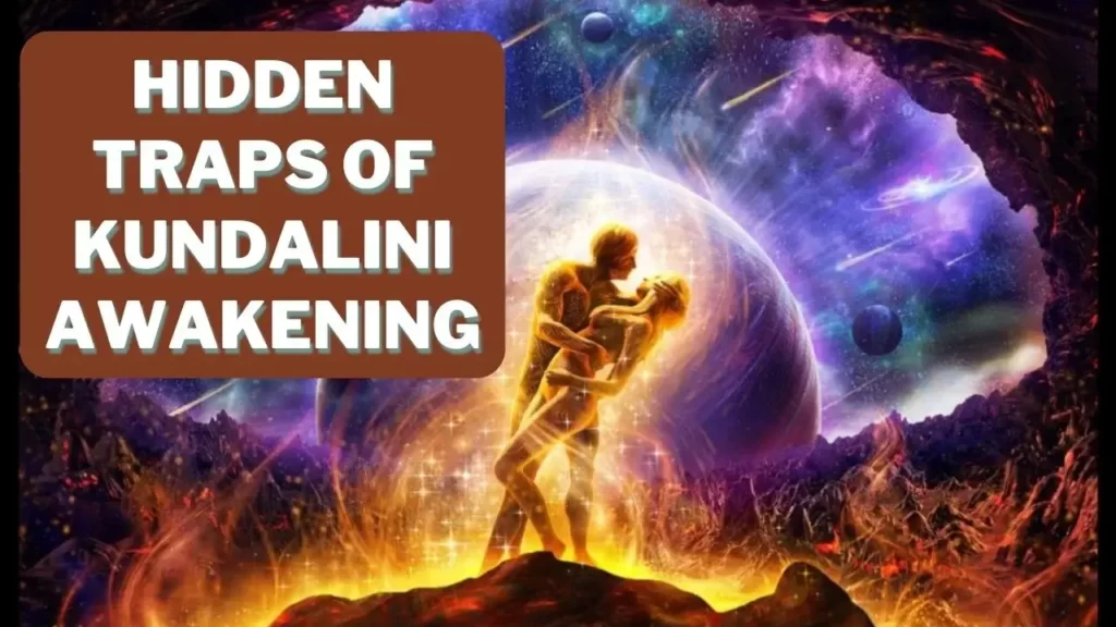Hidden Traps of Kundalini Awakening