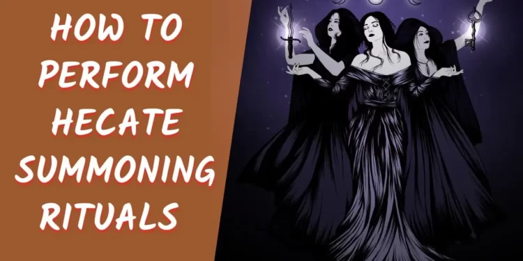How To Perform Hecate Summoning Rituals Step By Step Guide