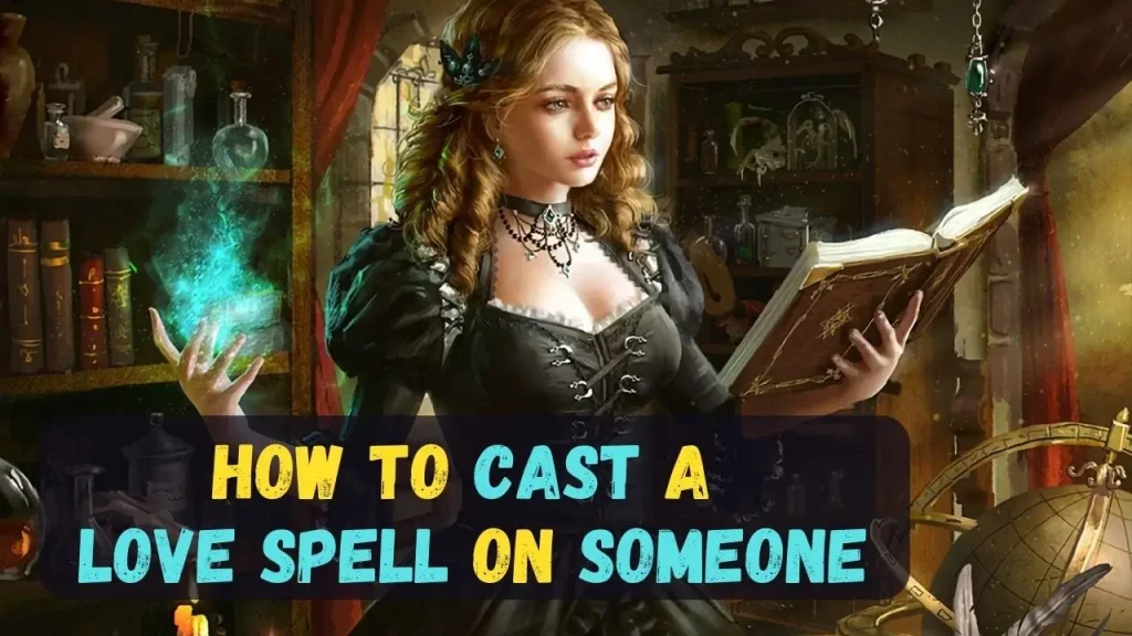 How to cast a love spell on someone
