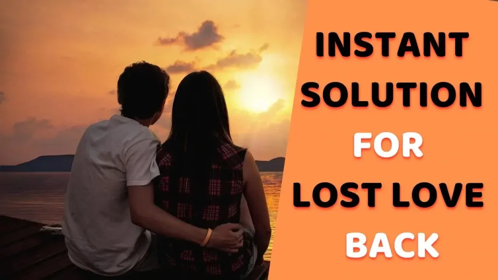 Instant solution for Lost Love back