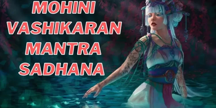 Mohini Vashikaran Mantra Sadhana
