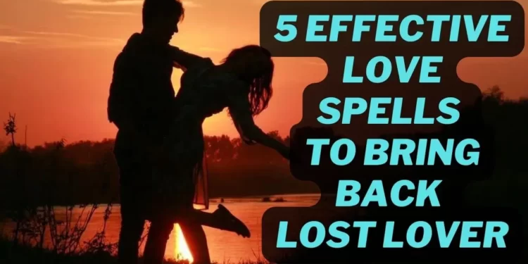 Spell to bring back Lost Love Work