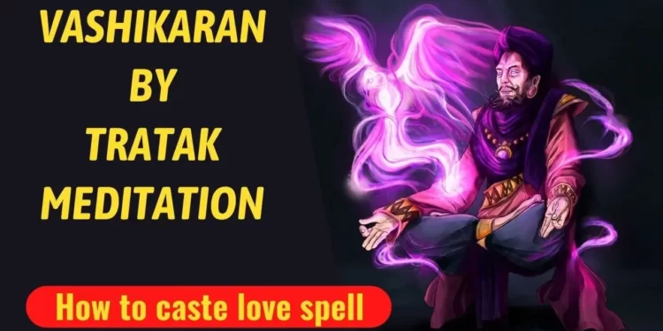 Vashikaran by tratak meditation