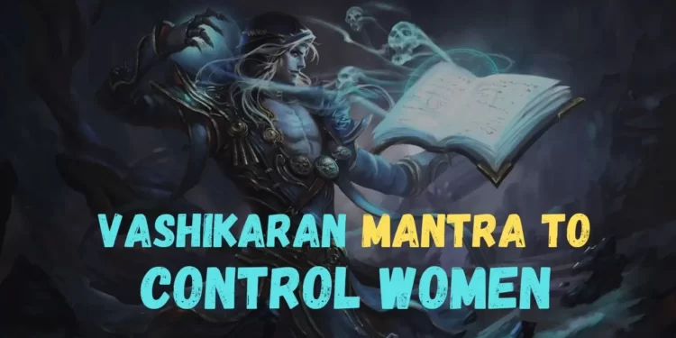 Powerful 5 Vashikaran mantra to control women Remedies