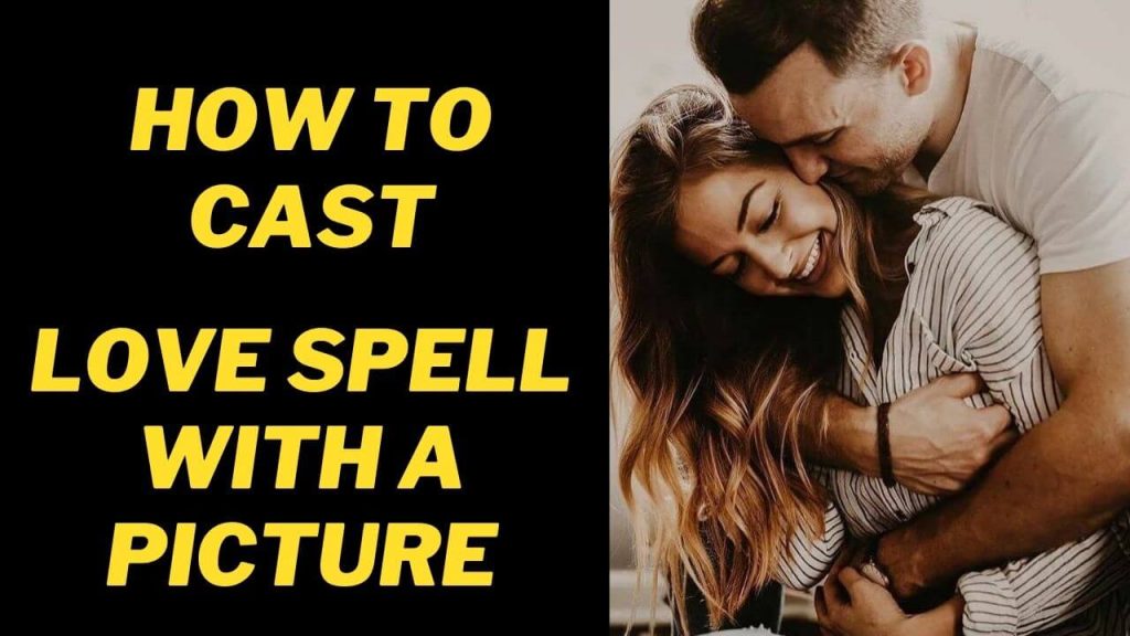 How to cast a Love Spell with a Picture