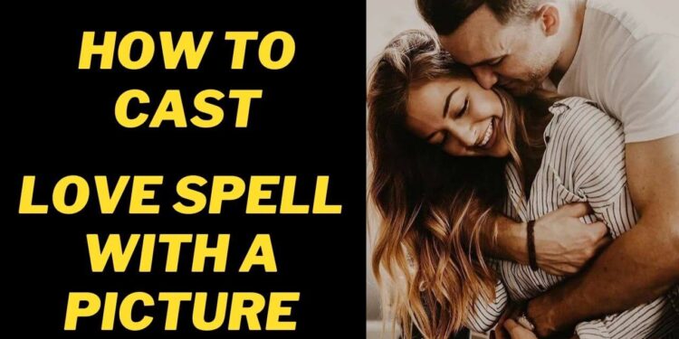 How to cast a Love Spell with a Picture