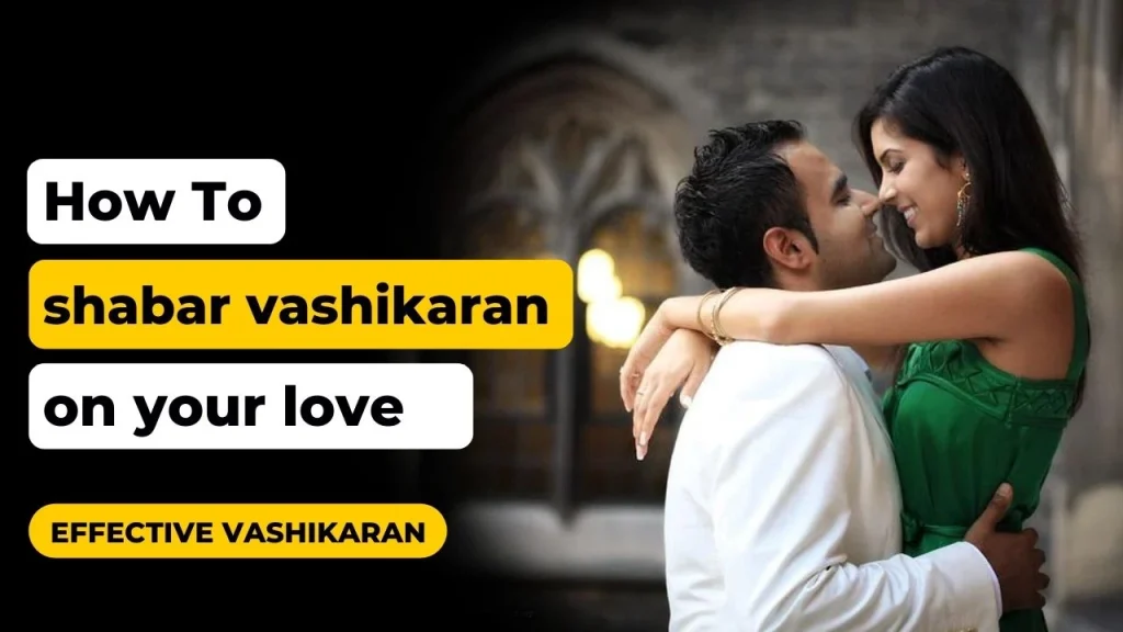 6 Most powerful Shabar Vashikaran mantra for love