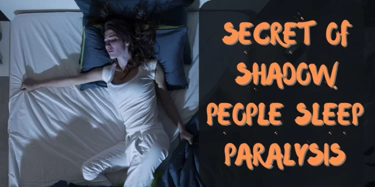 connection between Shadow people and sleep paralysis