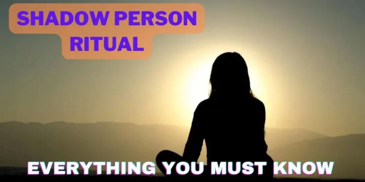 What is Shadow person ritual?