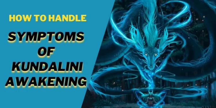 Sign and Symptoms of Kundalini Awakening and How to Handle Dark Side of Kundalini Awakening