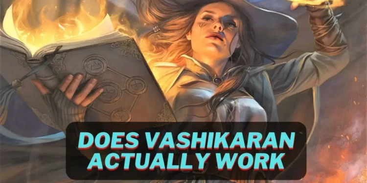 Does vashikaran actually work?