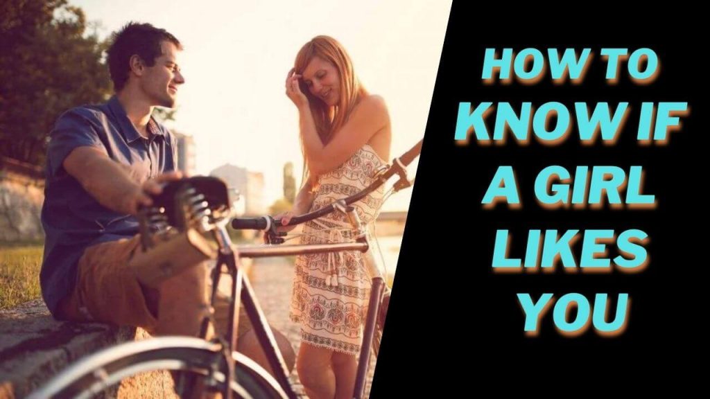 How to know if a girl likes you?