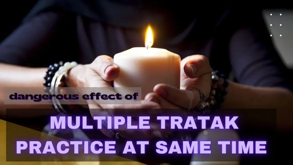 Why people choose multi tratak practice at same time
