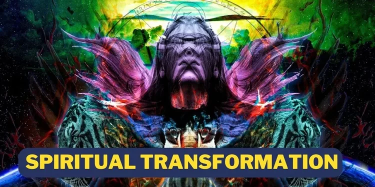 9 Life Changing Effect of Spiritual Transformation How Spiritual Shifting Change Your Life