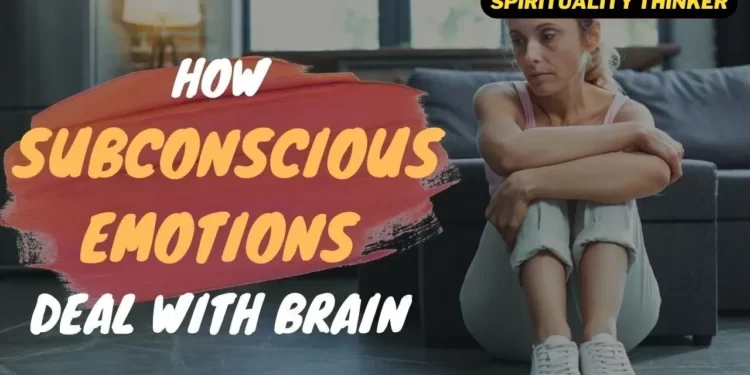 What are Subconscious Emotions and how do they affect us