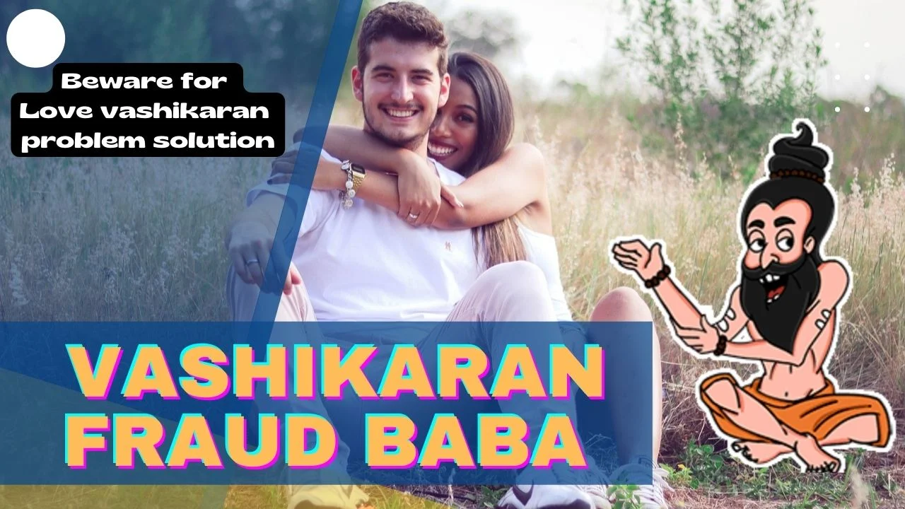Love breakup and Vashikaran Fraud baba