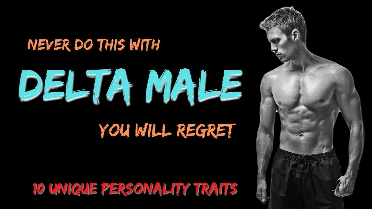 Unique Delta Male Traits and Characteristics 