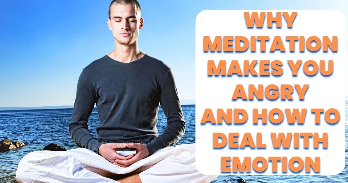 Why sometime Meditation Makes You Angry?