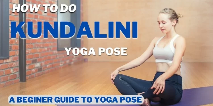 How to do kundalini yoga poses for beginners?