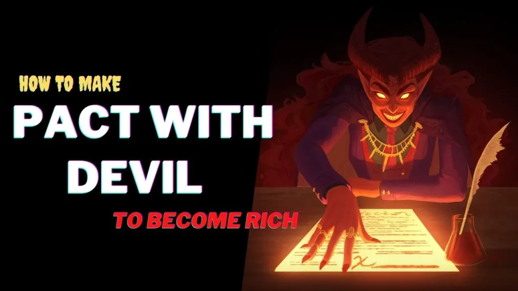 Have you ever wondered what would happen if you made a pact with the Devil? Many people throughout history have done just that, and their stories are both fascinating and cautionary. Let’s learn more about How to make a pact with the devil and what happen when you start making pact with Lucifer or any other devils. Making a pact with the Devil is a complex, risky venture that should not be taken lightly, as it involves a profound journey of the soul. What is a Pact with the Devil and how we can do it? A pact with the Devil is an agreement between two parties, usually made verbally, in which one party agrees to give the other something in exchange for a wish or a favor. In most cases of make a pact with the devil, the Devil is the one who benefits from the agreement and the one who grants the wish. The person making the pact is typically promised power, wealth, or knowledge in exchange for their soul. There are some Risks and Rewards when you try to making a pact with Lucifer. How to make a pact with the devil for money and wealth