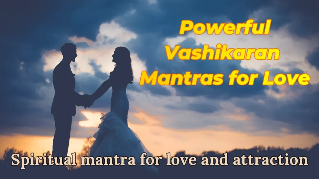 Powerful Vashikaran Mantras for Love