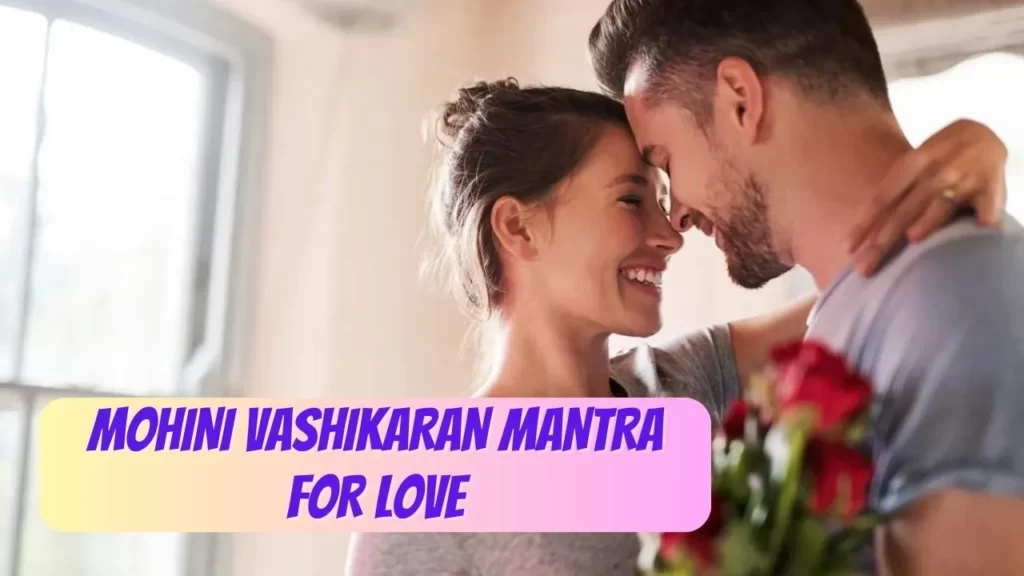 Mohini vashikaran mantra for love