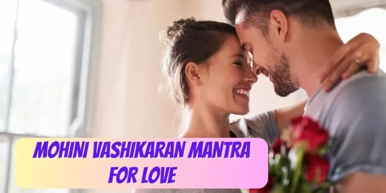 Mohini vashikaran mantra for love