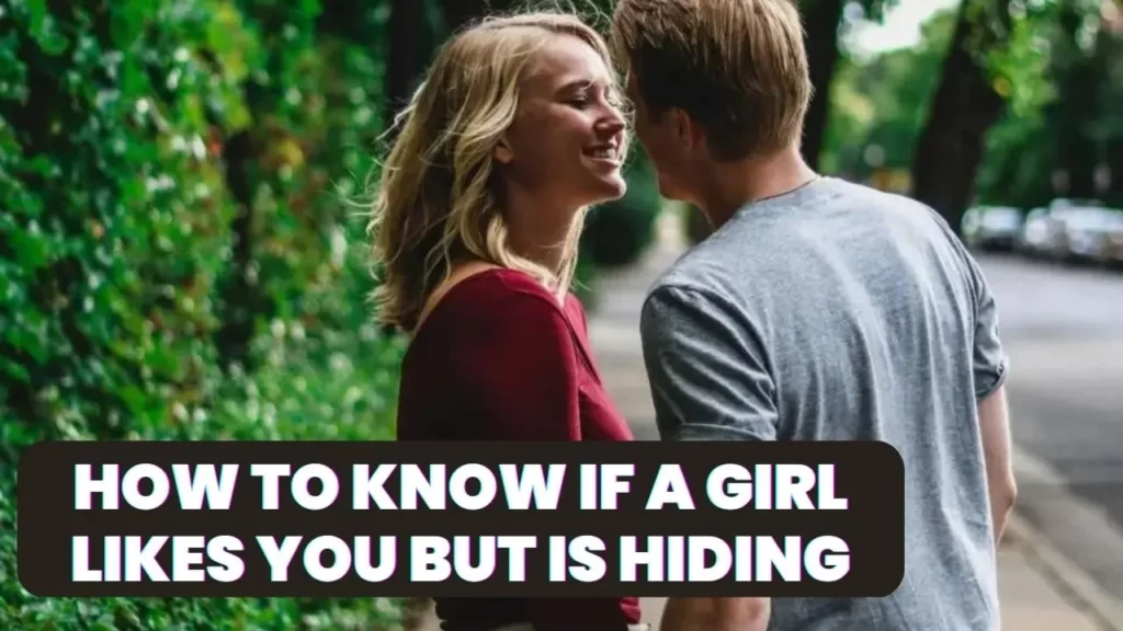 When a female friend likes you, instead of saying it, she shows the feeling through these 15 signs 1 Secret signs a girl secretly likes you