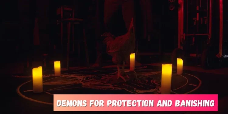 Demons for Protection and Banishing