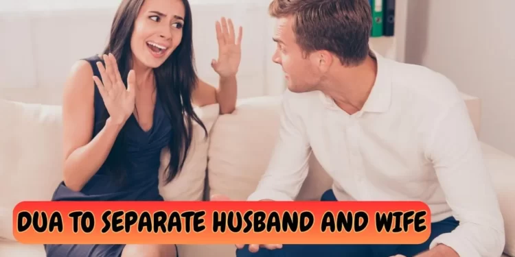 Dua to Separate Husband and Wife