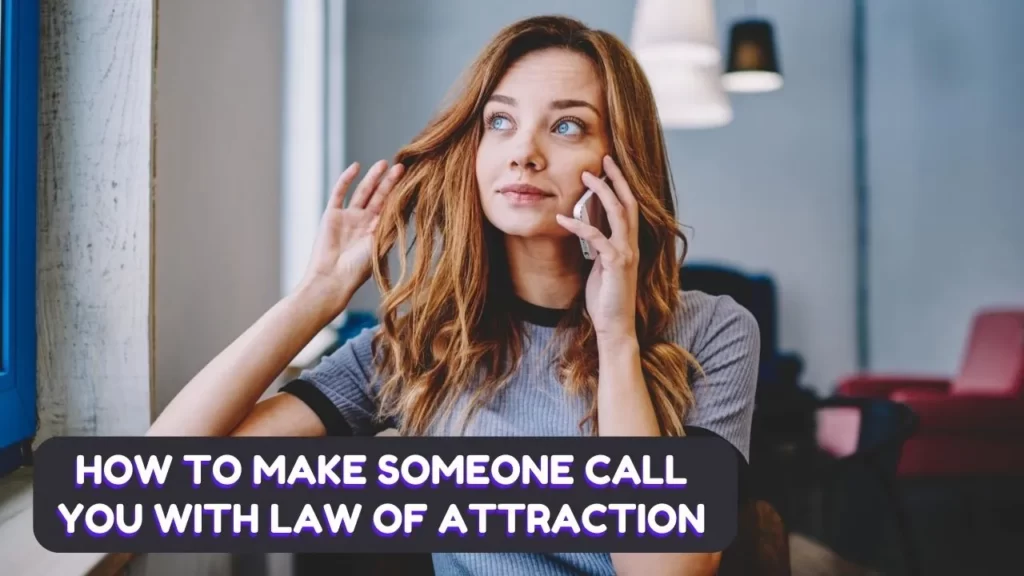 How to Make Someone Call You with Law of Attraction and Universe Understand a deep meaning 18 How to make someone call you with law of attraction