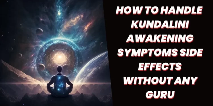 kundalini awakening symptoms side effects