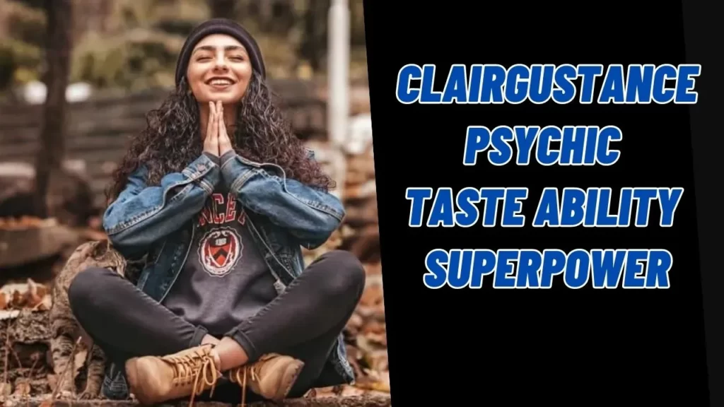 Clairgustance Psychic Taste ability superpower
