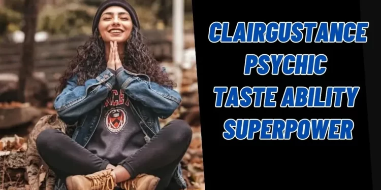 Clairgustance Psychic Taste ability superpower