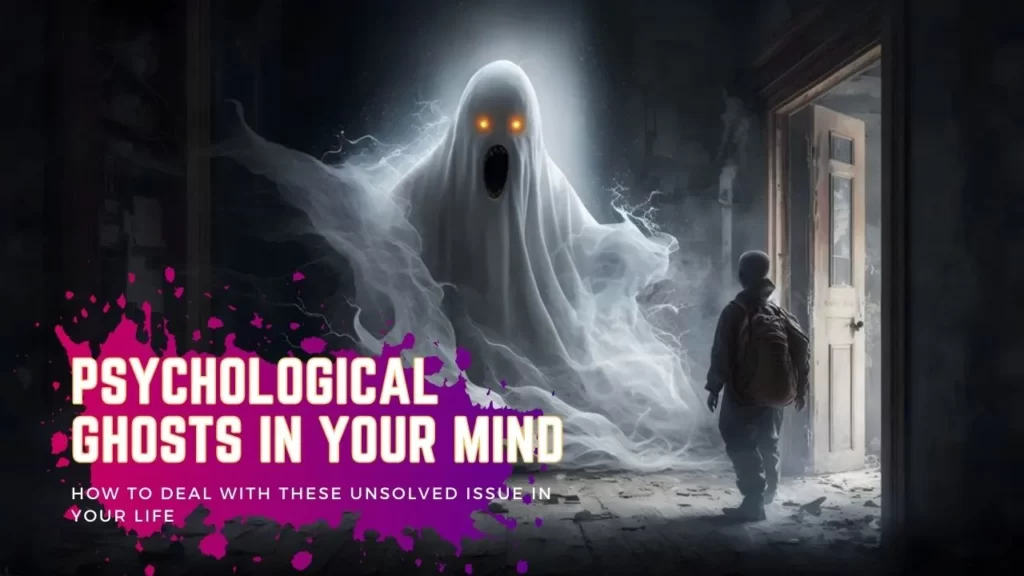 Psychological Ghosts In Your mind