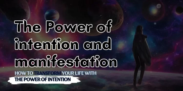 The Power of intention and manifestation in your day life
