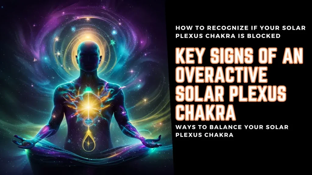 sign and symptoms of an Overactive Solar Plexus Chakra
