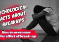 10 Mind Blowing Psychological Facts About Breakups You should Know 4 Psychological Facts about Breakups
