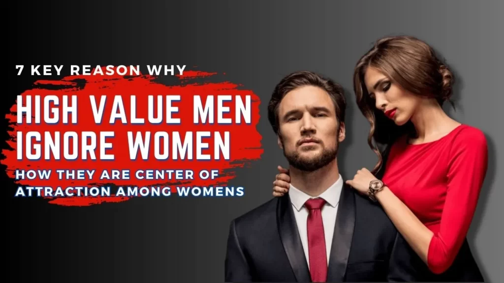 7 Biggest Reasons High Value Men Ignore Women and Why You Need To Be One of Them 1 biggest reasons high value men ignore women and focus on their goal.