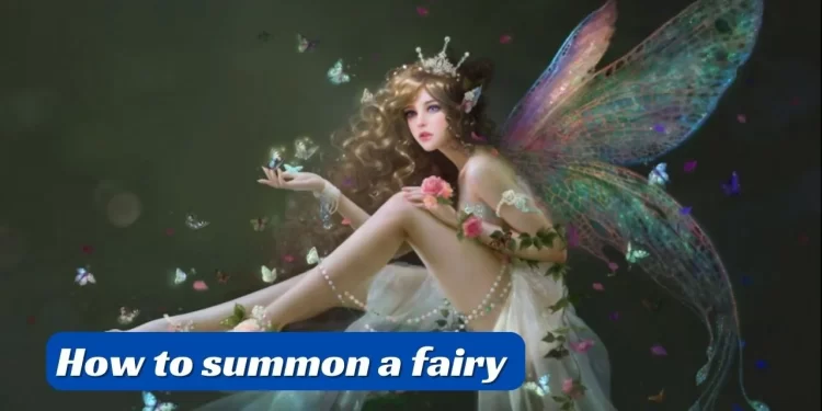 How to summon a fairy in real life