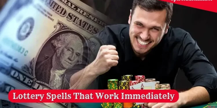 Lottery Spells That Work Immediately