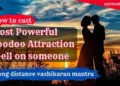 Long Distance Vashikaran Mantra on someone
