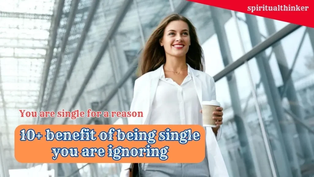 10+ Unexpected Benefits of Staying Single how to improve yourself as being Commited for Yourself 37 You are single for a reason Benefits of Staying Single