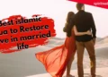 Powerful Wazifa to Create Love in Someone's Heart in Islam