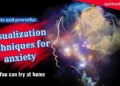 5+ Most Powerful Calming Visualization Techniques for Anxiety and Relaxation You Can Try At Home 9 calming Visualization techniques for anxiety